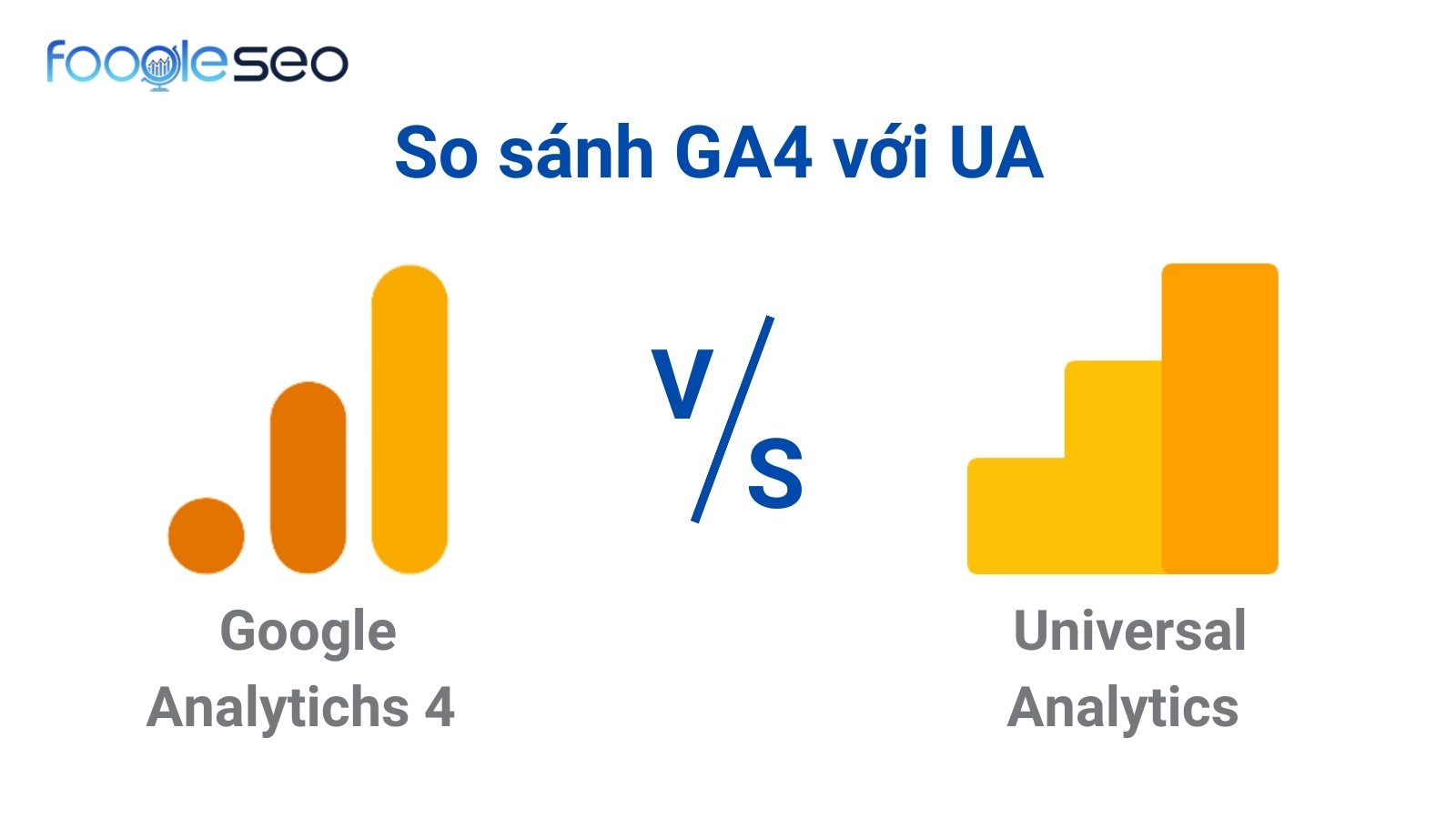 So sánh GA4 và Universal Analytics (UA)