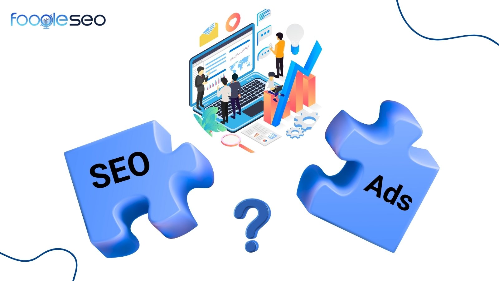 Tại sao nên kết hợp cả SEO và Google Ads?