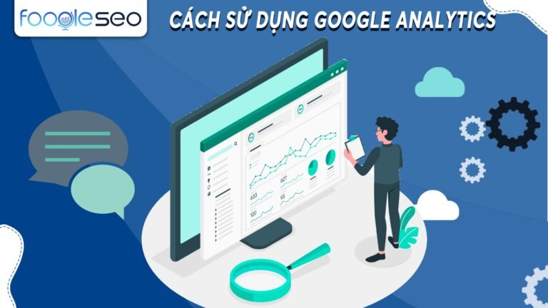 Cách sử dụng google analytics để phân tích dữ liệu