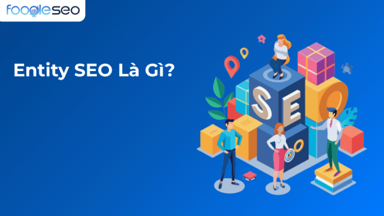 Entity seo là gì? Cách triển khai entity seo