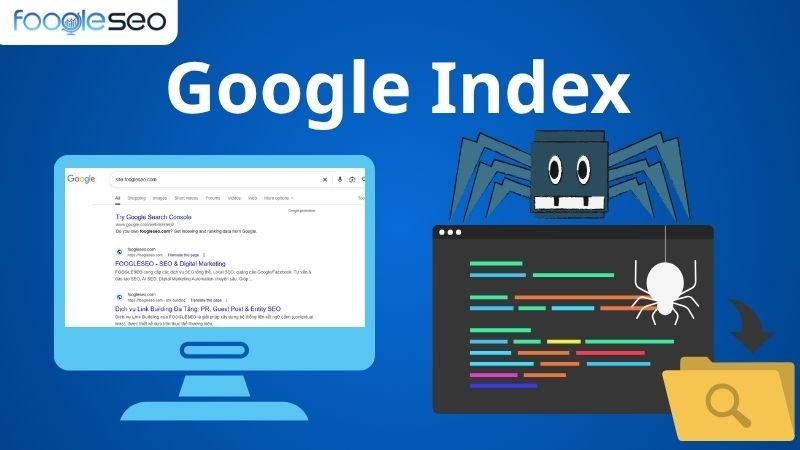 Google Index là gì? Hướng dẫn toàn diện về lập chỉ mục 2025