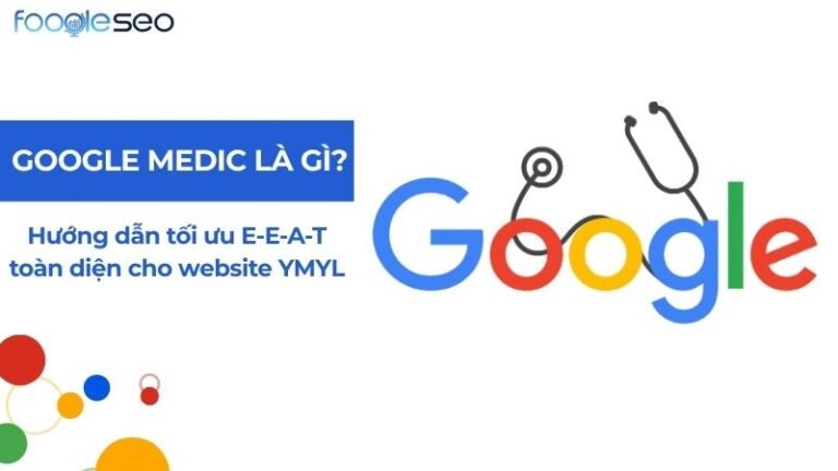 Google Medic là gì? Hướng dẫn tối ưu E-E-A-T toàn diện cho website YMYL