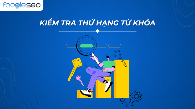 Kiểm tra thứ hạng từ khóa