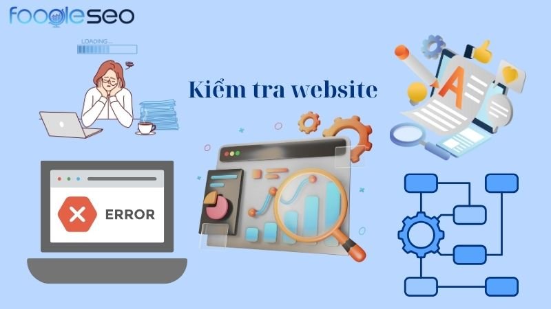 Kiểm tra toàn diện website để nhận diện vấn đề tiềm ẩn