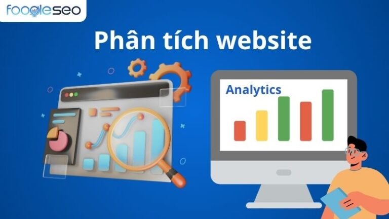 Phân tích Website chi tiết và 8 công cụ phân tích hiệu quả