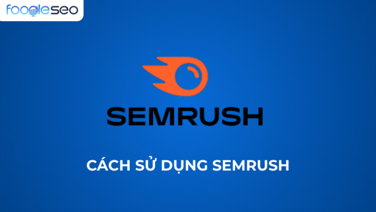 Cách sử dụng Semrush