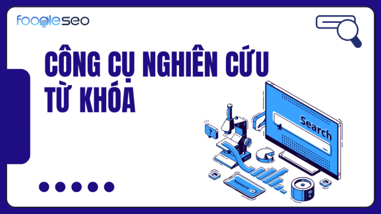 Công cụ nghiên cứu từ khóa SEO tốt nhất