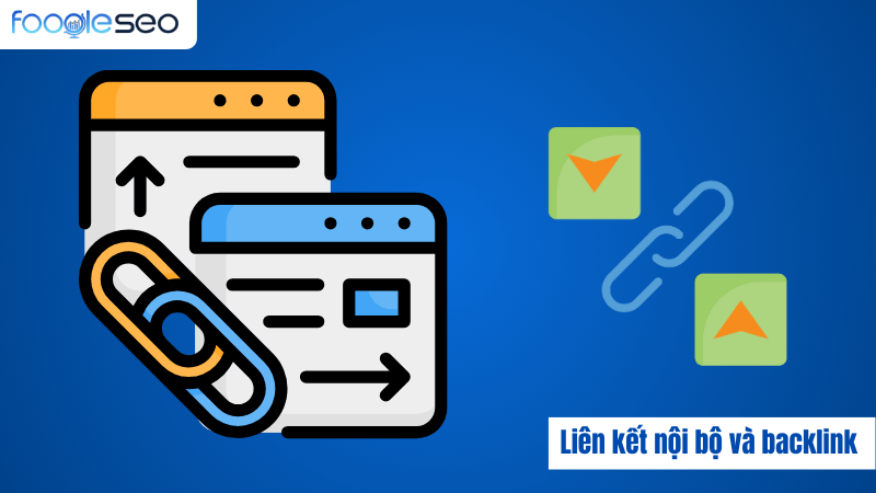 Liên kết nội bộ và backlink hiệu quả