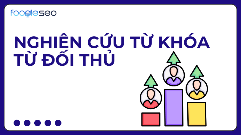 Nghiên cứu từ khóa đối thủ cạnh tranh trên SERP