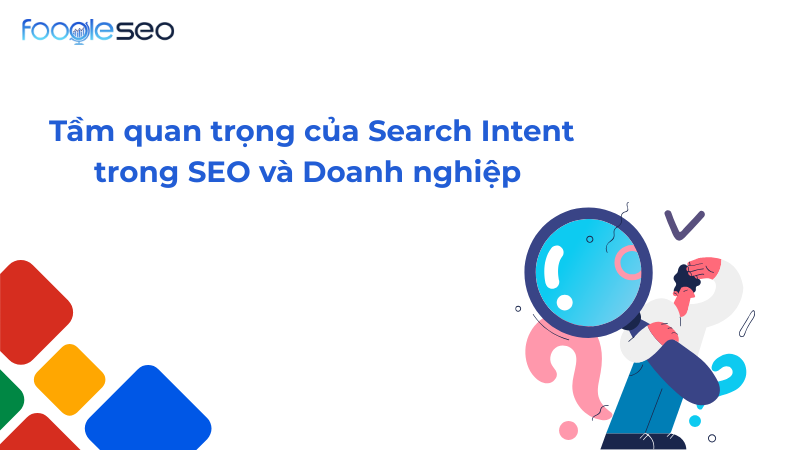 Tầm quan trọng của Search Intetn trong SEO và Doanh Nghiệp
