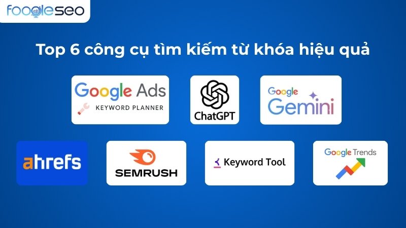 Top 6 công cụ tìm kiếm từ khóa hiệu quả