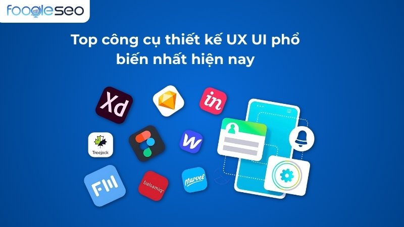 Top công cụ thiết kế UX UI phổ biến