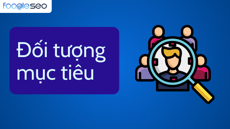 Xác định đúng đối tượng mục tiêu của chiến dịch