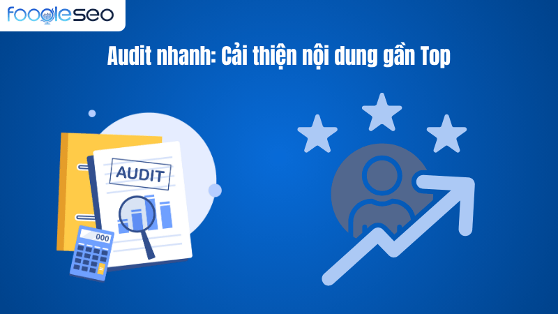 Audit nhanh: cải thiện nội dung gần Top