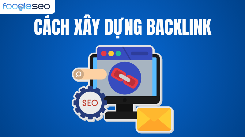 Cách xây dựng backlink hiệu quả chuẩn SEO