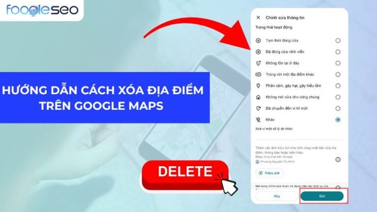 Hướng dẫn cách xóa địa điểm trên Google Maps nhanh chóng