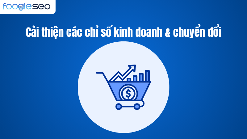 Cải thiện chỉ số kinh doanh và chuyển đổi