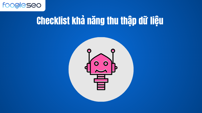 Checklist khả năng thu thập dữ liệu (Crawlability)