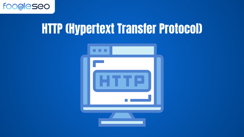 HTTP (Hypertext Transfer Protocol)