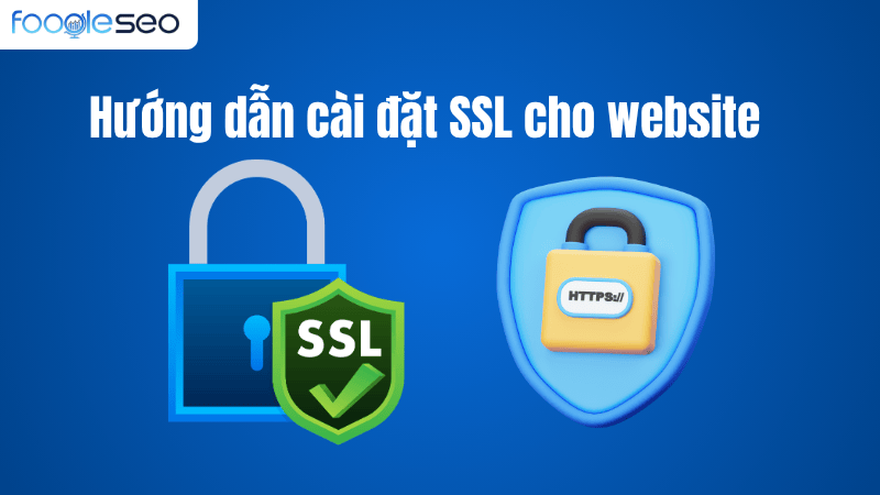Hướng dẫn cài đặt SSL cho website chi tiết