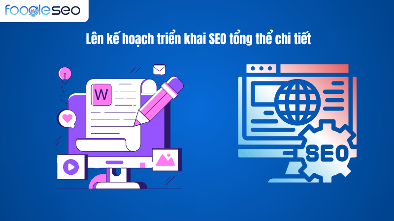 Lên kế hoạch triển khai SEO tổng thể