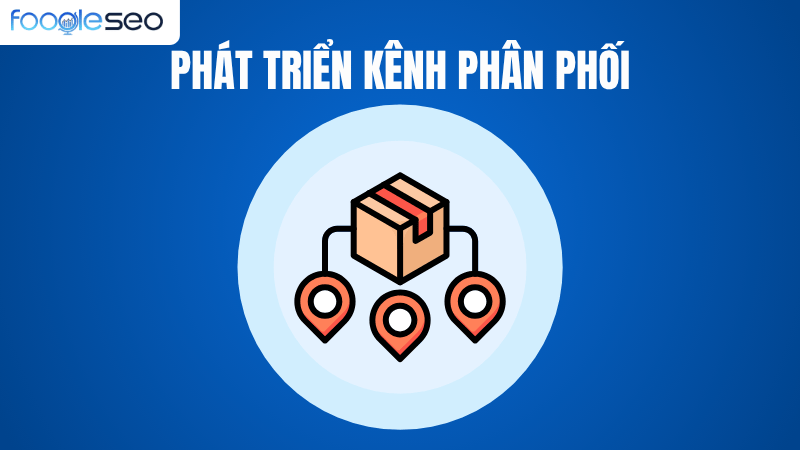 Nhiệm vụ phát triển kênh phân phối customer development