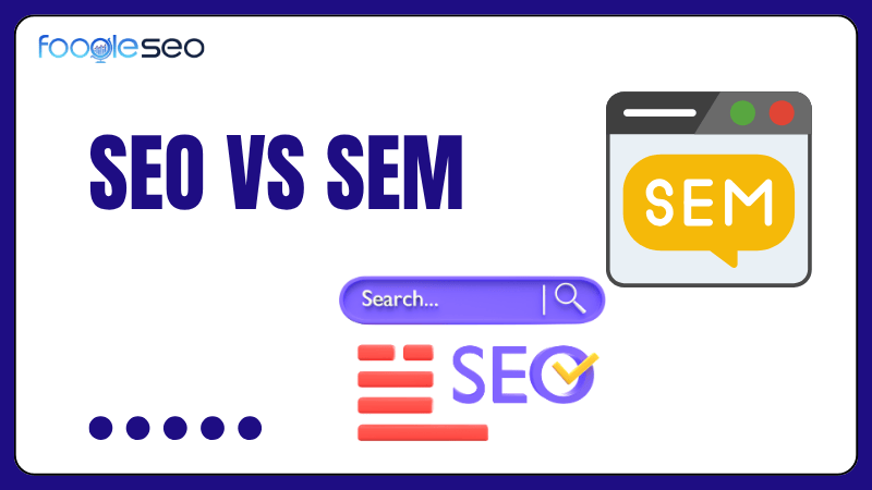 Phân biệt SEO vs SEM