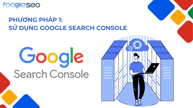 Phương pháp kiểm tra bằng Google Search Console
