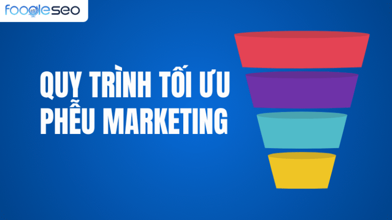 Quy trình tối ưu phễu marketing hiệu quả