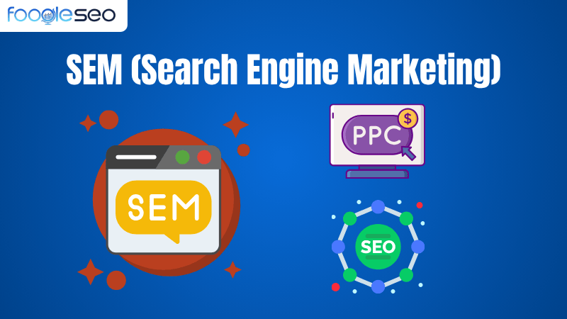 SEM (Search Engine Marketing)