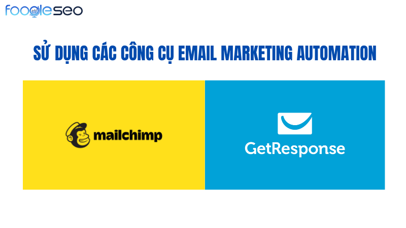 Sử dụng các công cụ email marketing automation để nuôi dưỡng khách hàng tự động