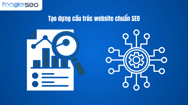 Tạo dựng cấu trúc website chuẩn SEO