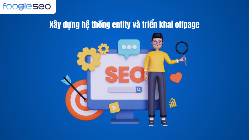 Xây dựng hệ thống entity và triển khai Offpage