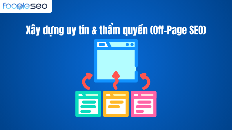 Xây dựng uy tín và thẩm quyền Off-page SEO