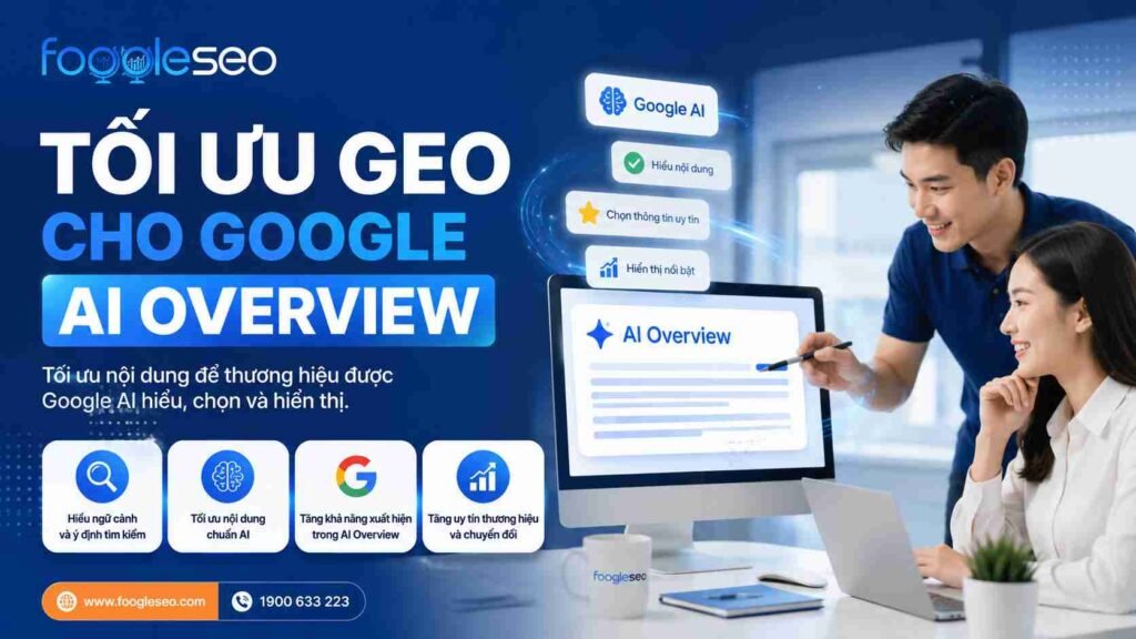 Tối ưu GEO cho Google AI Overview để website tăng khả năng được AI hiểu, trích dẫn và nhắc tên