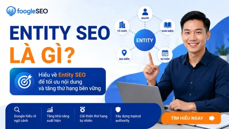 Entity SEO là gì và cách Google hiểu thực thể trong tìm kiếm AI