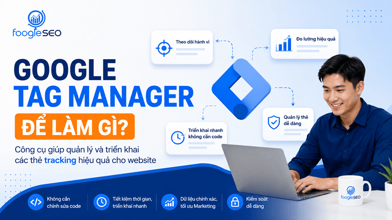 Hình mô tả Google Tag Manager dùng để quản lý và triển khai các thẻ đo lường trên website mà không cần sửa code trực tiếp