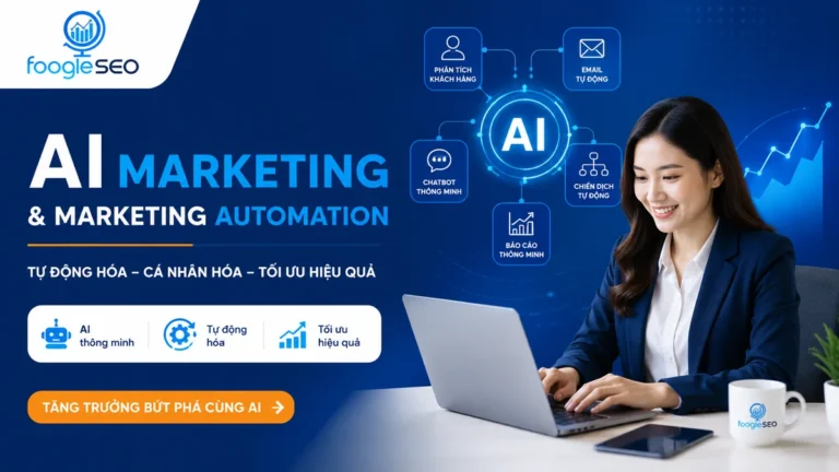 AI Marketing và Marketing Automation giúp doanh nghiệp tự động hóa chiến dịch, phân tích khách hàng, email marketing, chatbot AI và tối ưu hiệu quả tiếp thị với giải pháp FOOGLESEO.