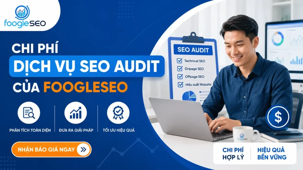 Chi phí dịch vụ SEO Audit của FOOGLESEO với chuyên gia đang phân tích website trên laptop, bảng checklist SEO Audit và các biểu đồ hiệu suất, nhấn mạnh giải pháp tối ưu website với chi phí hợp lý và hiệu quả bền vững.