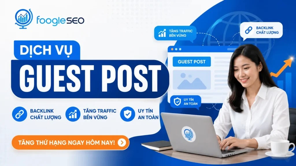 Hình ảnh quảng bá dịch vụ Guest Post của FOOGLESEO với logo thương hiệu, minh họa xây dựng backlink chất lượng, tăng traffic bền vững, uy tín an toàn và nhân viên đang làm việc trên máy tính xách tay.