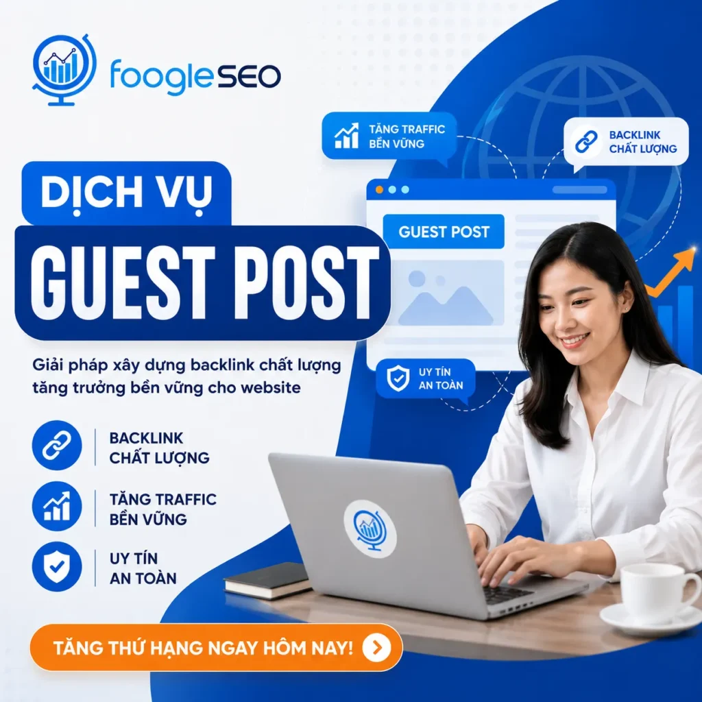 Hình ảnh quảng bá dịch vụ Guest Post của FOOGLESEO với logo thương hiệu, minh họa xây dựng backlink chất lượng, tăng traffic bền vững, uy tín an toàn và nhân viên đang làm việc trên máy tính xách tay.