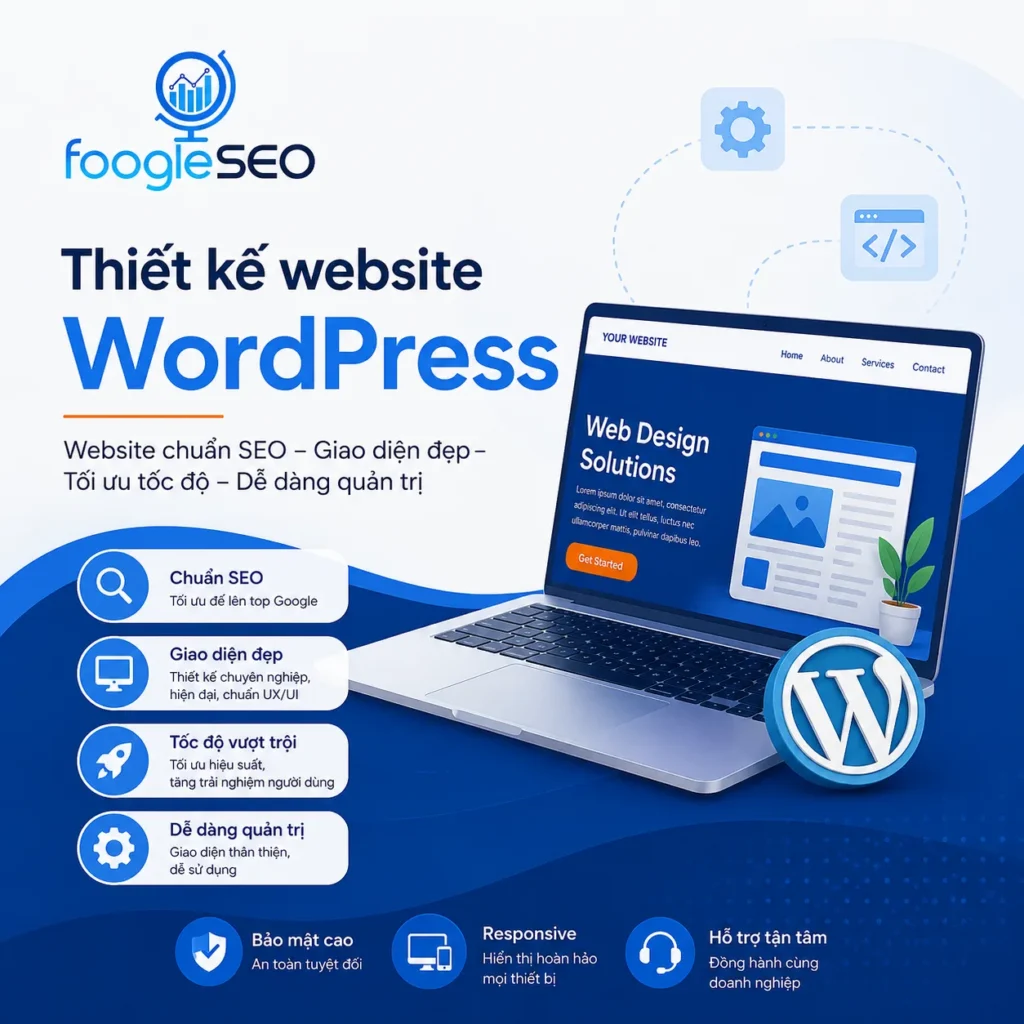 Thiết kế website WordPress chuẩn SEO với giao diện hiện đại, tối ưu tốc độ, responsive, dễ quản trị