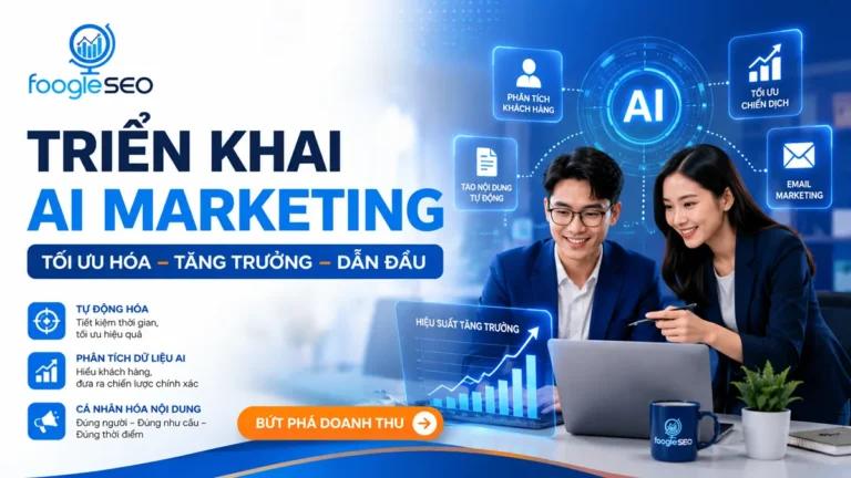 Triển khai AI Marketing giúp doanh nghiệp tự động hóa marketing, phân tích dữ liệu khách hàng, tối ưu chiến dịch và tăng trưởng doanh thu với giải pháp AI của FOOGLESEO.