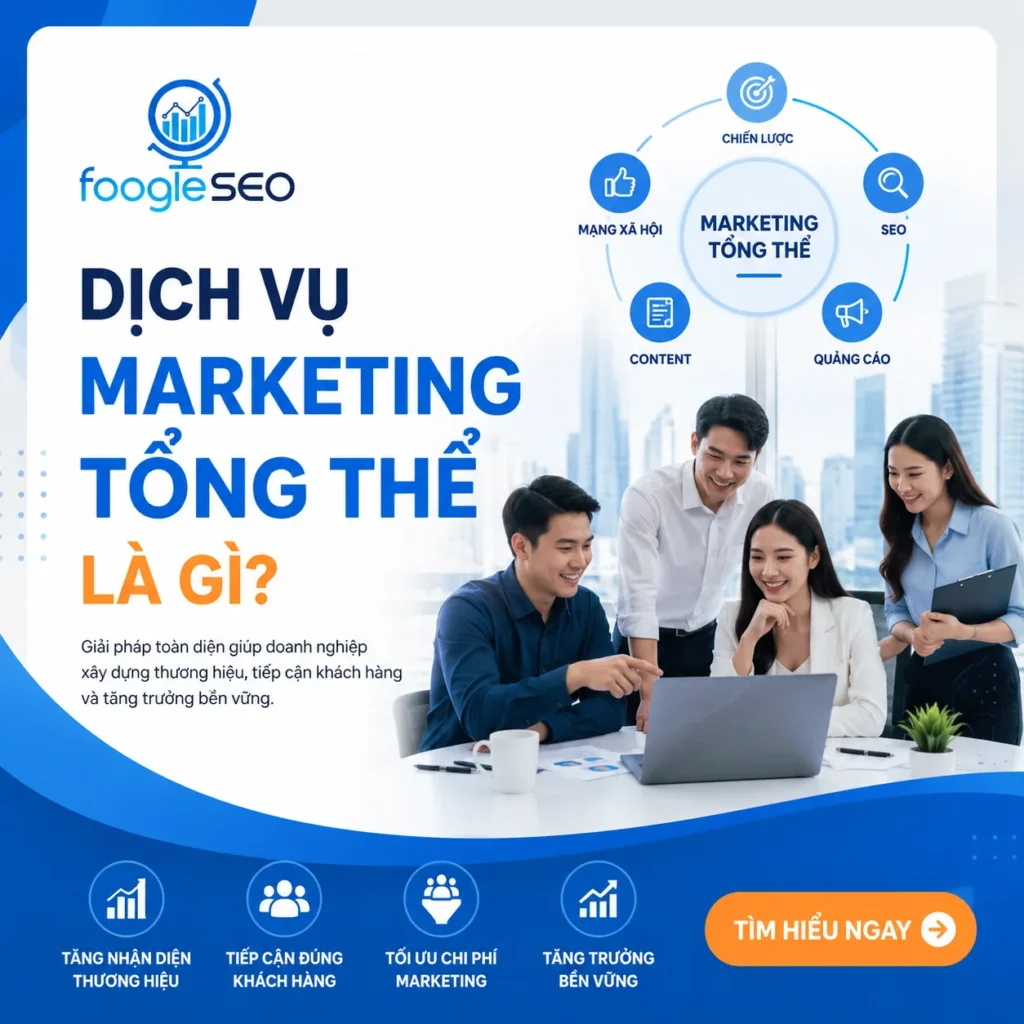 Dịch vụ marketing tổng thể giúp doanh nghiệp xây dựng thương hiệu, tối ưu SEO, quảng cáo và tăng trưởng bền vững