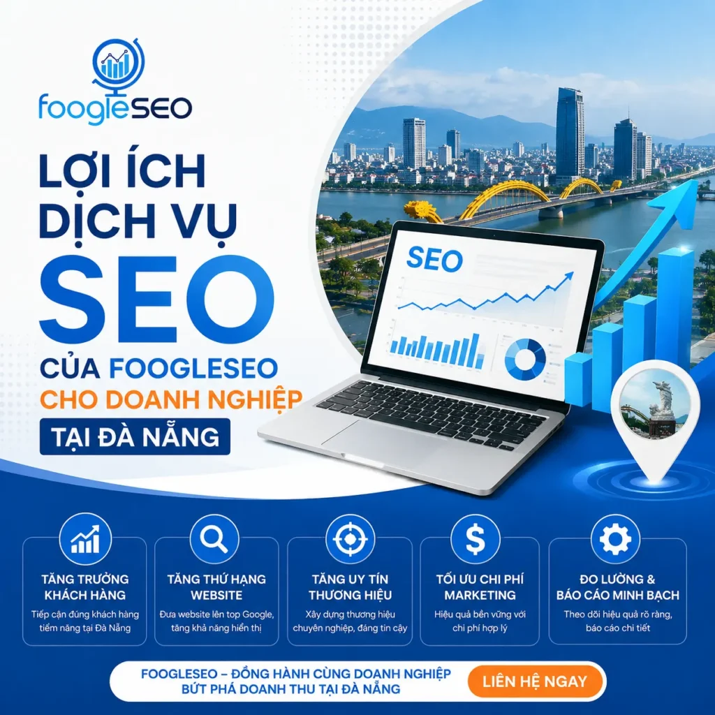Lợi ích dịch vụ SEO của FOOGLESEO giúp doanh nghiệp tại Đà Nẵng tăng thứ hạng Google, thu hút khách hàng tiềm năng và phát triển thương hiệu bền vững.